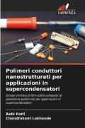 Cover-Bild zum Titel 'Polimeri conduttori nanostrutturati per applicazioni in supercondensatori' von 'Bebi Patil, Chandrakant Lokhande'