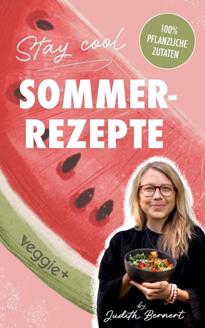 Stay cool - Sommerrezepte - Judith Bernert