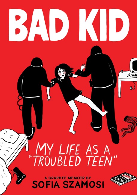 Bad Kid (A Graphic Memoir) - Sofia Szamosi