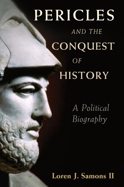 Pericles and the Conquest of History - Loren J. Samons II