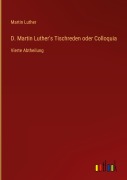 Cover-Bild zum Titel 'D. Martin Luther's Tischreden oder Colloquia' von 'Martin Luther'