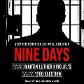 Nine Days Lib/E: The Race to Save Martin Luther King Jr.'s Life and Win the 1960 Election - Stephen Kendrick, Paul Kendrick