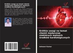 Krótkie uwagi na temat chemii medycznej niektórych wa¿nych ¿rodków kardiologicznych - Ashwani Kumar