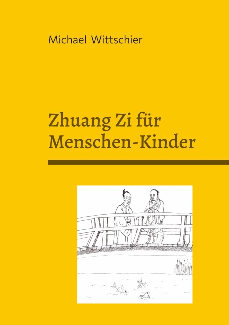 Zhuang Zi für Menschen-Kinder - Michael Wittschier