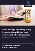Cover-Bild zum Titel 'Verouderingspercentages bij hypertensiepatiënten met subklinische hypothyreoïdie' von 'Anastasiia Radchenko, Olena Kolesnikova'