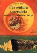 Cover-Bild zum Titel 'L' avventura surrealista. Amore e rivoluzione, anche' von 'Arturo Schwarz'