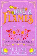 Cover-Bild zum Titel 'Liebe und Flammen [Love and Flames - German Edition] (Glücklich bis ans Ende, #9)' von 'Melanie Sunstorm'