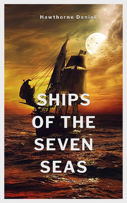 Ships of the Seven Seas - Hawthorne Daniel