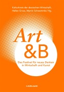 Cover-Bild zum Titel 'Art&B. Das Festival für neues Denken in Wirtschaft und Kunst' von ''