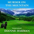 Cover-Bild zum Titel 'Murder on the Mountain Lib/E: A Cottonwood Springs Cozy Mystery' von 'Dianne Harman'