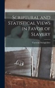 Cover-Bild zum Titel 'Scriptural and Statistical Views in Favor of Slavery' von 'Thornton Stringfellow'
