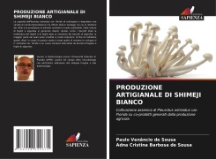 PRODUZIONE ARTIGIANALE DI SHIMEJI BIANCO - Paulo Venâncio de Sousa, Adna Cristina Barbosa de Sousa