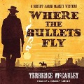 Cover-Bild zum Titel 'Where the Bullets Fly' von 'Terrence Mccauley'