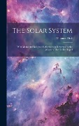 Cover-Bild zum Titel 'The Solar System: With Moral and Religious Reflections in Reference to the Wonders Therein Displayed' von 'Thomas Dick'