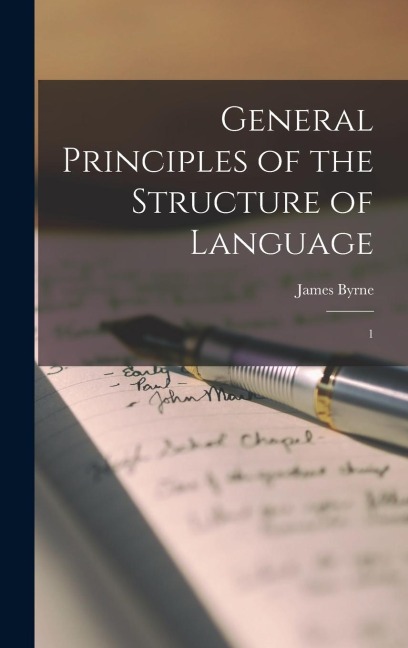 General Principles of the Structure of Language - James Byrne