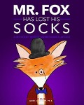 Mr. Fox Has Lost His Socks: A Mystery Where Something's Afoot - James a. Mourey