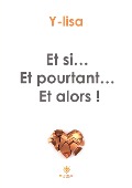 Cover-Bild zum Titel 'Et si... Et pourtant... Et alors !' von 'Y-Lisa'
