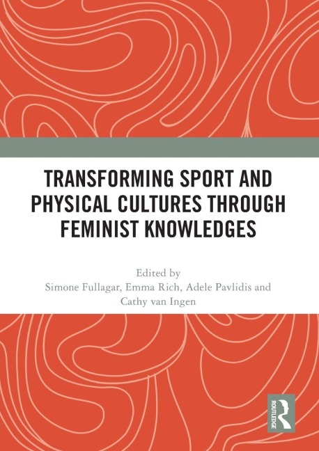 Transforming Sport and Physical Cultures through Feminist Knowledges - 