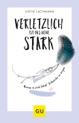 Cover-Bild zum Titel 'Verletzlich ist das neue Stark' von 'Käthe Lachmann'