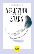 Cover-Bild zum Titel 'Verletzlich ist das neue Stark' von 'Käthe Lachmann'