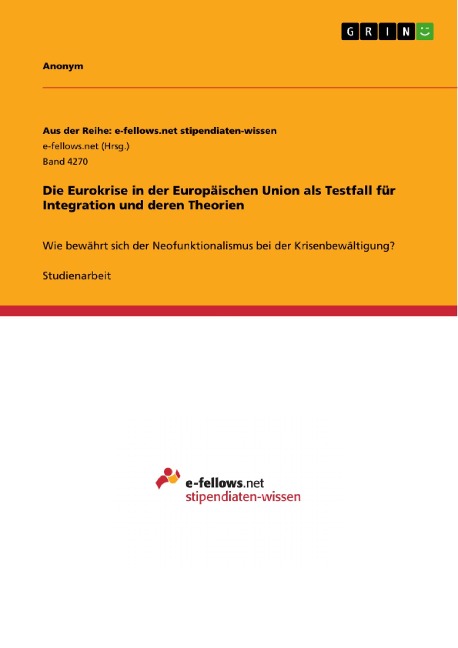 Die Eurokrise in der Europäischen Union als Testfall für Integration und deren Theorien - 