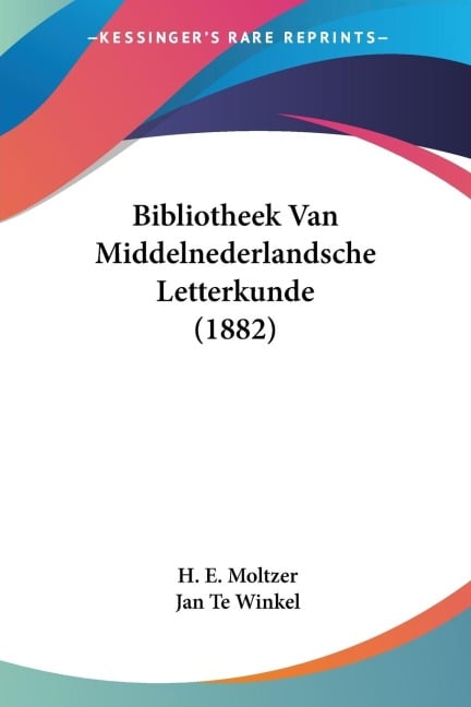 Bibliotheek Van Middelnederlandsche Letterkunde (1882) - H. E. Moltzer, Jan Te Winkel