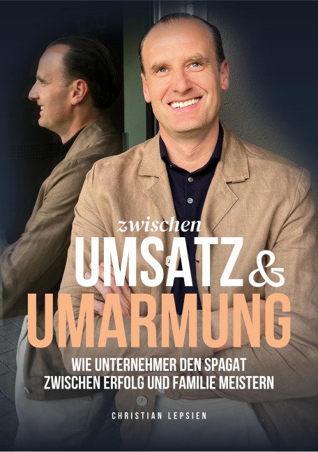 Zwischen Umsatz und Umarmung - Christian Lepsien