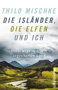 Cover-Bild zum Titel 'Die Isländer, die Elfen und ich' von 'Thilo Mischke'