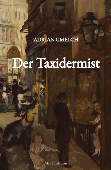 Der Taxidermist (Historischer Roman, Frankreich, Paris) - Adrian Gmelch