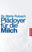 Cover-Bild zum Titel 'Plädoyer für die Milch' von 'Malte Rubach'