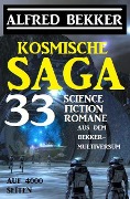 Kosmische Saga - 33 Science Fiction Romane aus dem Bekker-Multiversum auf 4000 Seiten - Alfred Bekker