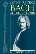Interpreting Bach at the Keyboard - Paul Badura-Skoda