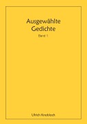 Cover-Bild zum Titel 'Ausgewählte Gedichte, Band 1' von 'Ulrich Knobloch'