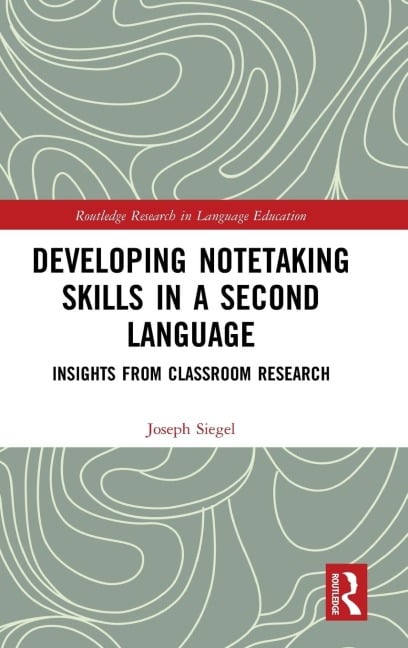 Developing Notetaking Skills in a Second Language - Joseph Siegel