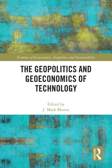 The Geopolitics and Geoeconomics of Technology - 
