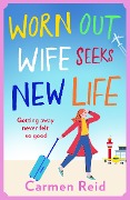 Cover-Bild zum Titel 'Worn Out Wife Seeks New Life' von 'Carmen Reid'