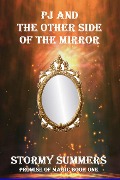 Cover-Bild zum Titel 'PJ and the Other Side of the Mirror (Promise of Magic)' von 'Stormy Summers'
