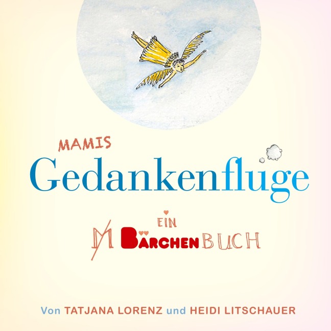 Mamis Gedankenflüge - Tatjana Lorenz, Heidi Litschauer