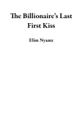 Cover-Bild zum Titel 'The Billionaire's Last First Kiss' von 'Elim Nyamz'