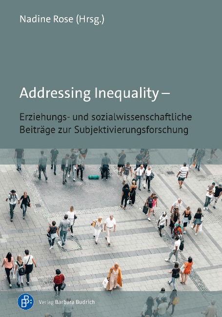 Addressing Inequality - Erziehungs- und sozialwissenschaftliche Beiträge zur Subjektivierungsforschung - 