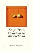 Cover-Bild zum Titel 'Vielleicht ist die Liebe so' von 'Katja Früh'