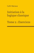 Cover-Bild zum Titel 'Initiation à la logique classique' von 'Cafir Marava'