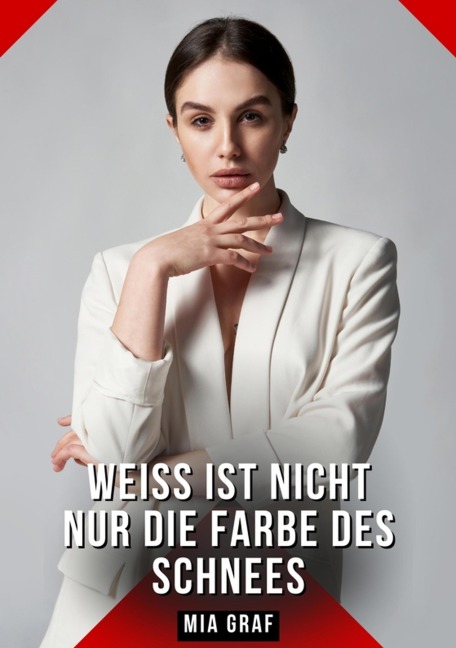 Weiß ist nicht nur die Farbe des Schnees - Mia Graf