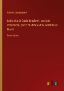 Cover-Bild zum Titel 'Sulla vita di Guala Bicchieri, patrizio Vercellese, prete cardinale di S. Martino ai Monti' von 'Gioanni Lampugnani'