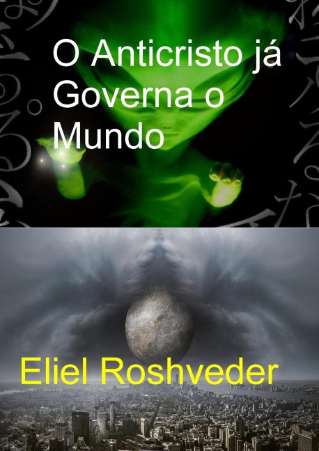 O Anticristo já Governa o Mundo (Instrução para o Apocalipse, #23) - Eliel Roshveder