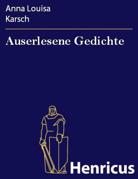 Auserlesene Gedichte - Anna Louisa Karsch