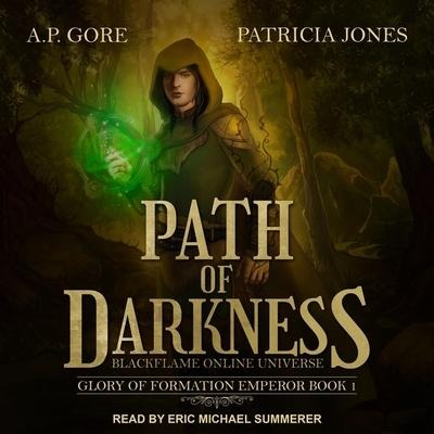 Path of Darkness Lib/E: Blackflame Online Universe - A. P. Gore, Patricia Jones