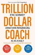 Cover-Bild zum Titel 'Trillion Dollar Coach' von 'Eric Schmidt, Alan Eagle, Jonathan Rosenberg'