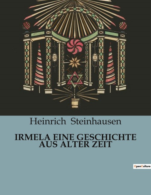 IRMELA EINE GESCHICHTE AUS ALTER ZEIT - Heinrich Steinhausen