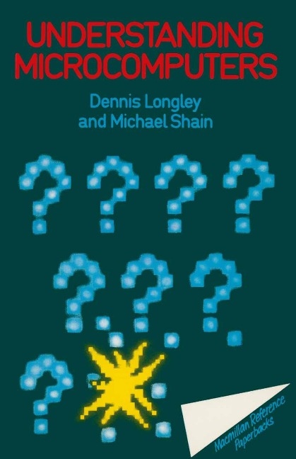 Understanding Microcomputers - Dennis Longley, Michael Shain